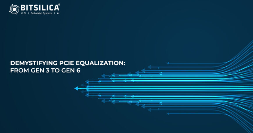 Demystifying PCIe Equalization From Gen 3 to Gen 6