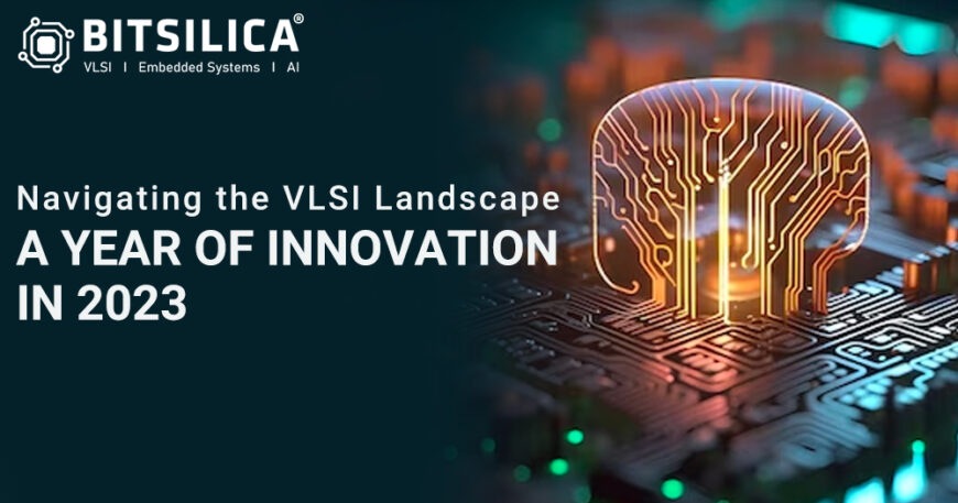 Navigating the VLSI Landscape: A Year of Innovation in 2023