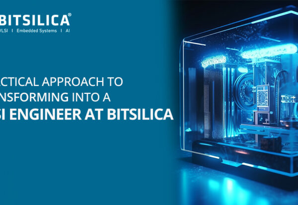 A Tactical Approach To Transforming Into A Vlsi Engineer At BITSILICA