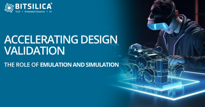 Accelerating Design Validation: The Role of Emulation and Simulation