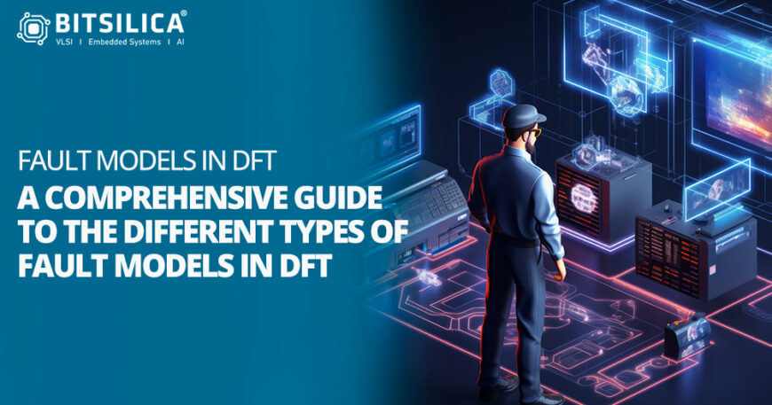 Guide to the Different Types of Fault Models in DFT