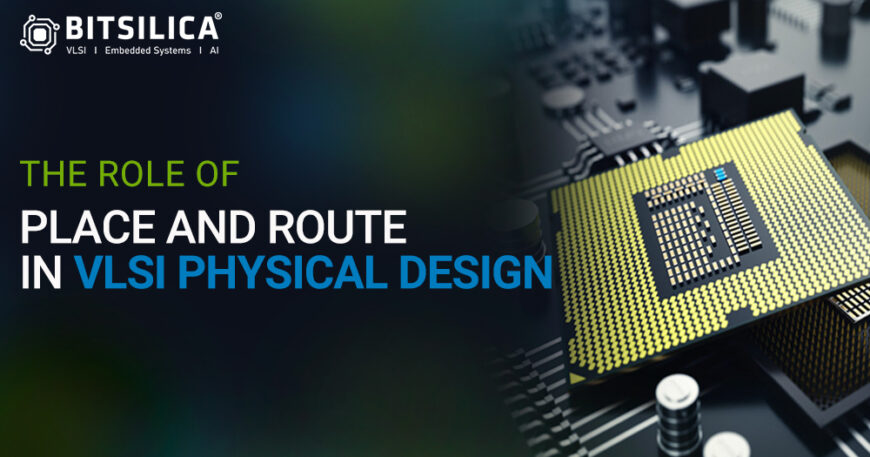 The Role of Place and Route in VLSI Physical Design