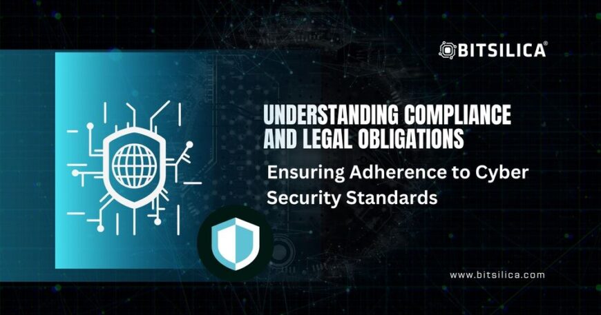 Understanding Compliance and Legal Obligations Ensuring Adherence to Cyber Security Standards