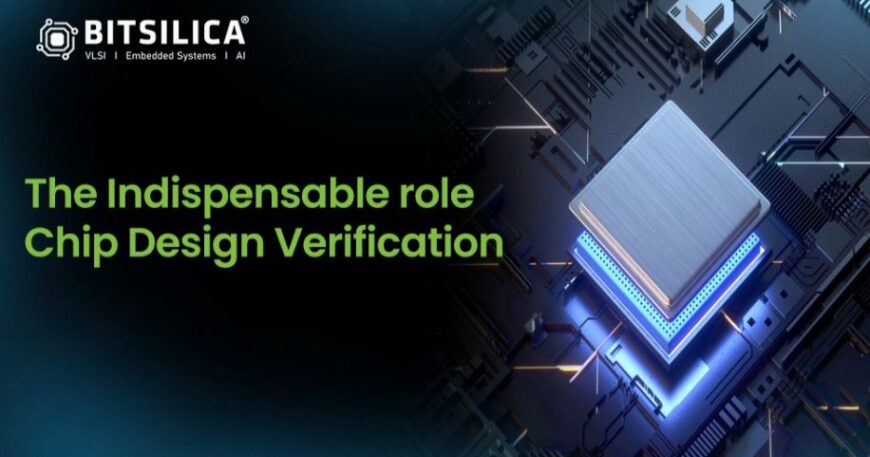 The Indispensable role Chip Design Verification.